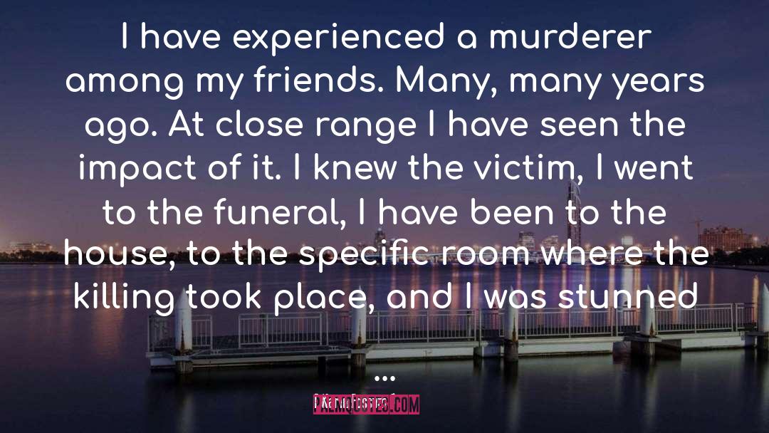 Karin Fossum Quotes: I have experienced a murderer
