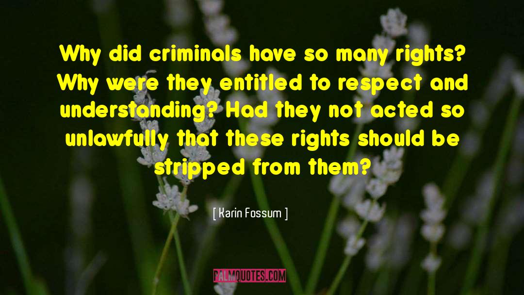 Karin Fossum Quotes: Why did criminals have so
