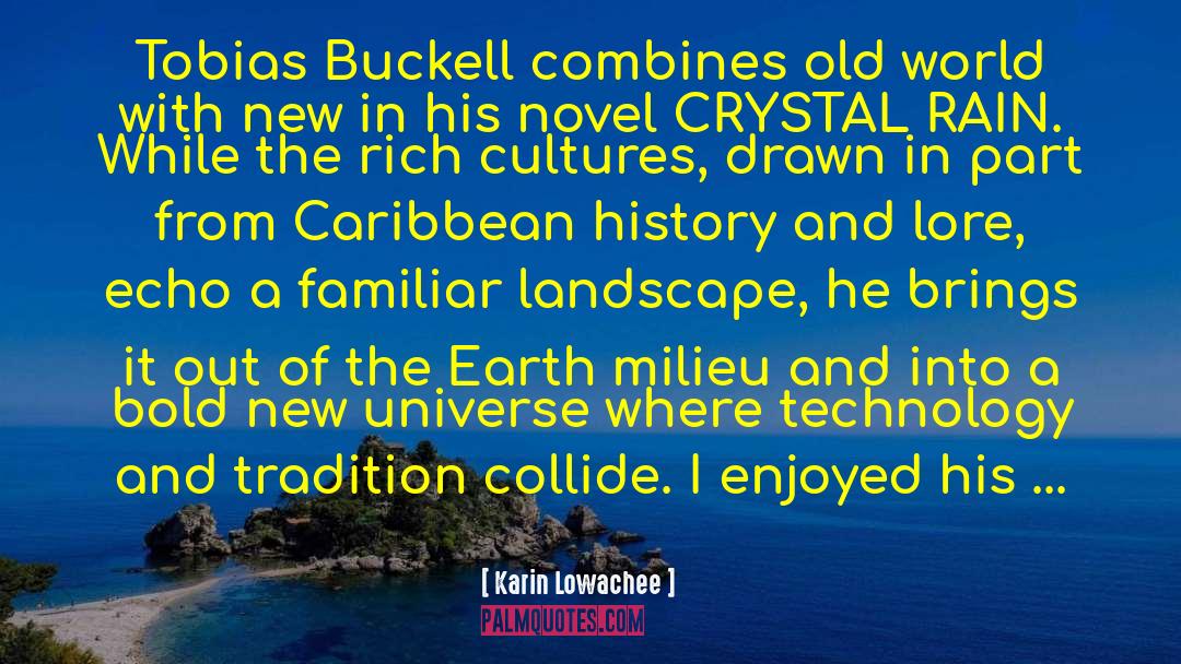 Karin Lowachee Quotes: Tobias Buckell combines old world