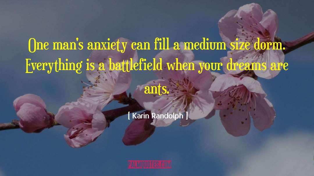 Karin Randolph Quotes: One man's anxiety can fill