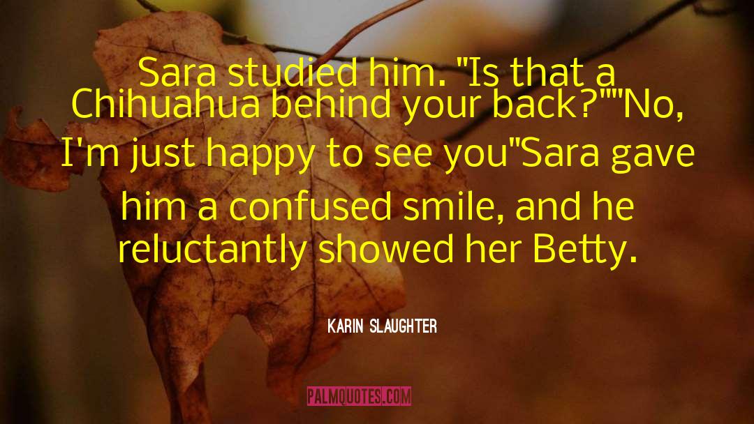 Karin Slaughter Quotes: Sara studied him. 