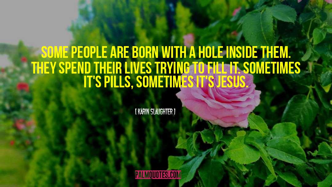 Karin Slaughter Quotes: Some people are born with