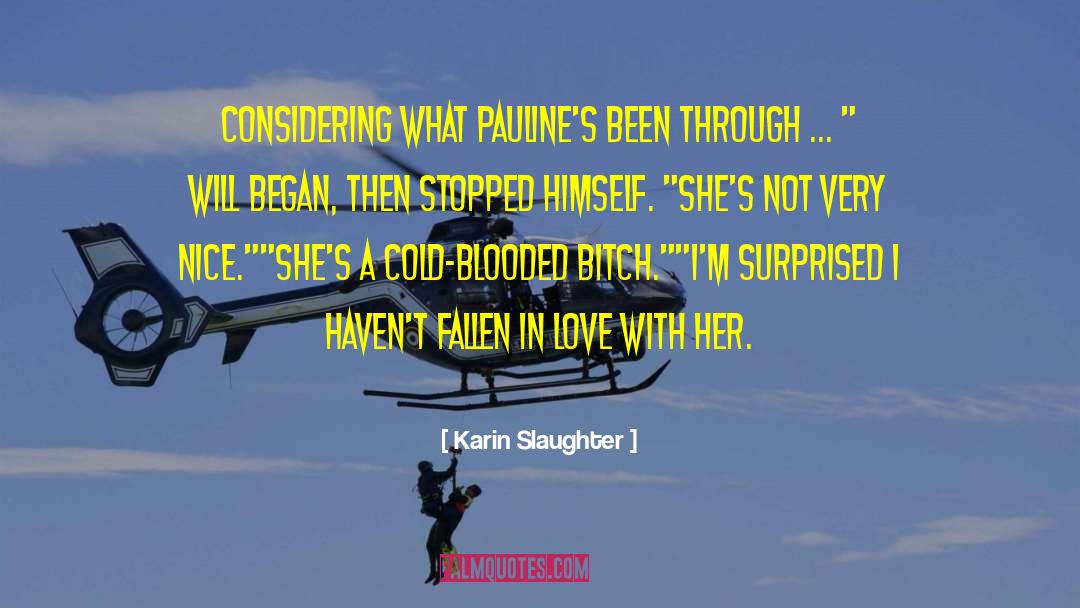 Karin Slaughter Quotes: Considering what Pauline's been through