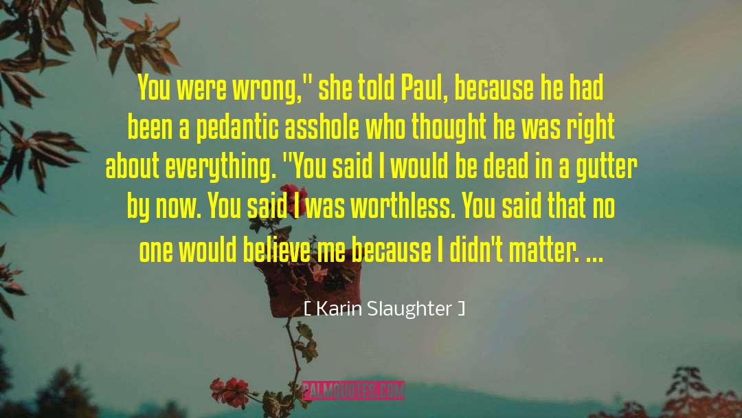 Karin Slaughter Quotes: You were wrong,