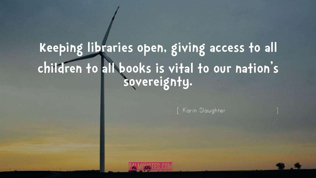 Karin Slaughter Quotes: Keeping libraries open, giving access