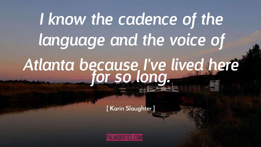 Karin Slaughter Quotes: I know the cadence of