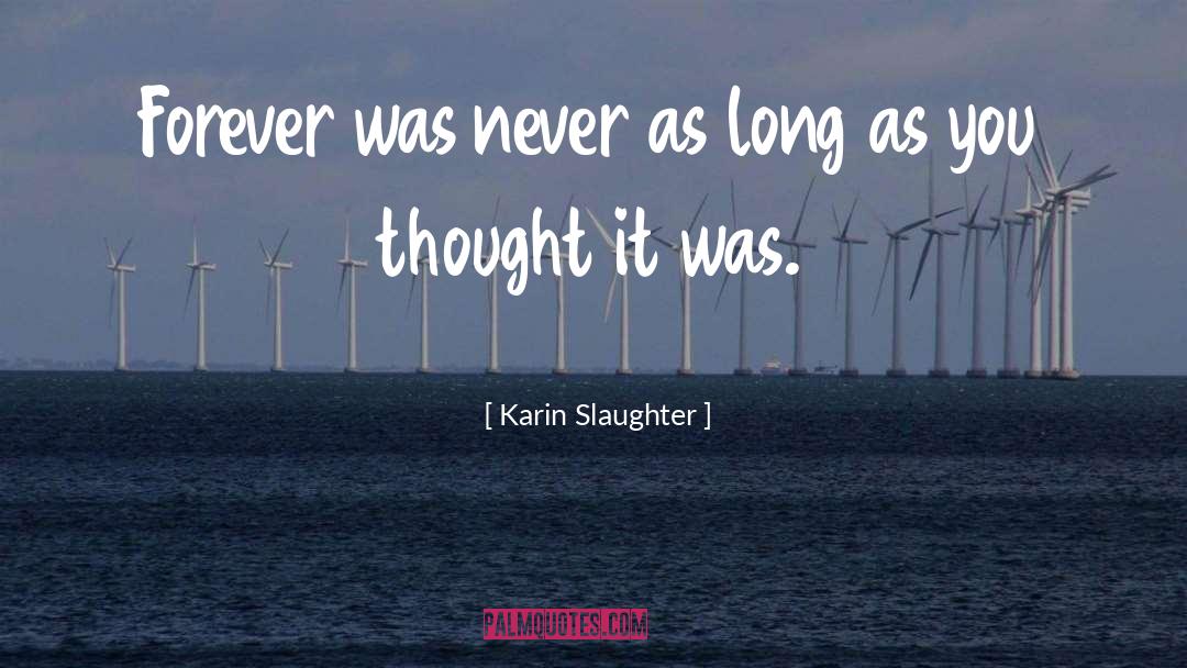 Karin Slaughter Quotes: Forever was never as long