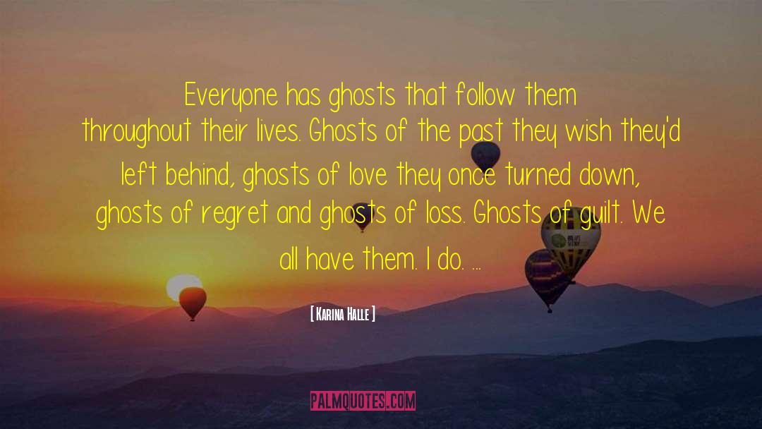 Karina Halle Quotes: Everyone has ghosts that follow