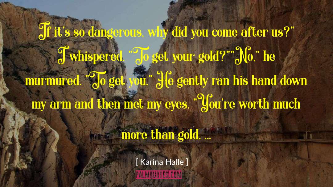 Karina Halle Quotes: If it's so dangerous, why