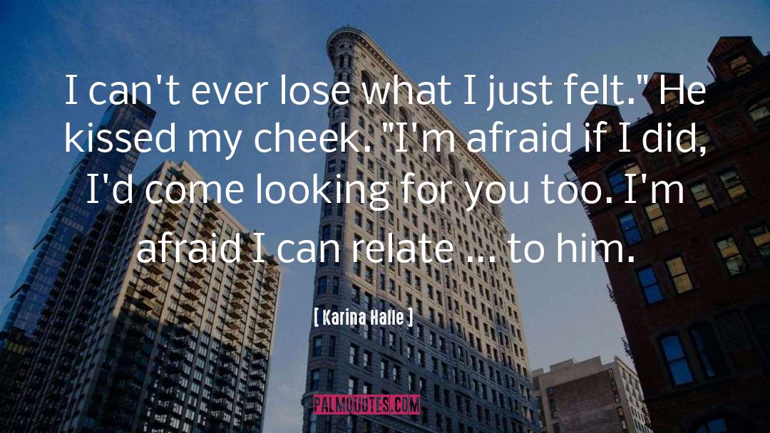 Karina Halle Quotes: I can't ever lose what