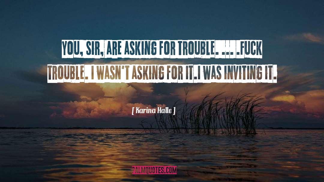 Karina Halle Quotes: You, sir, are asking for