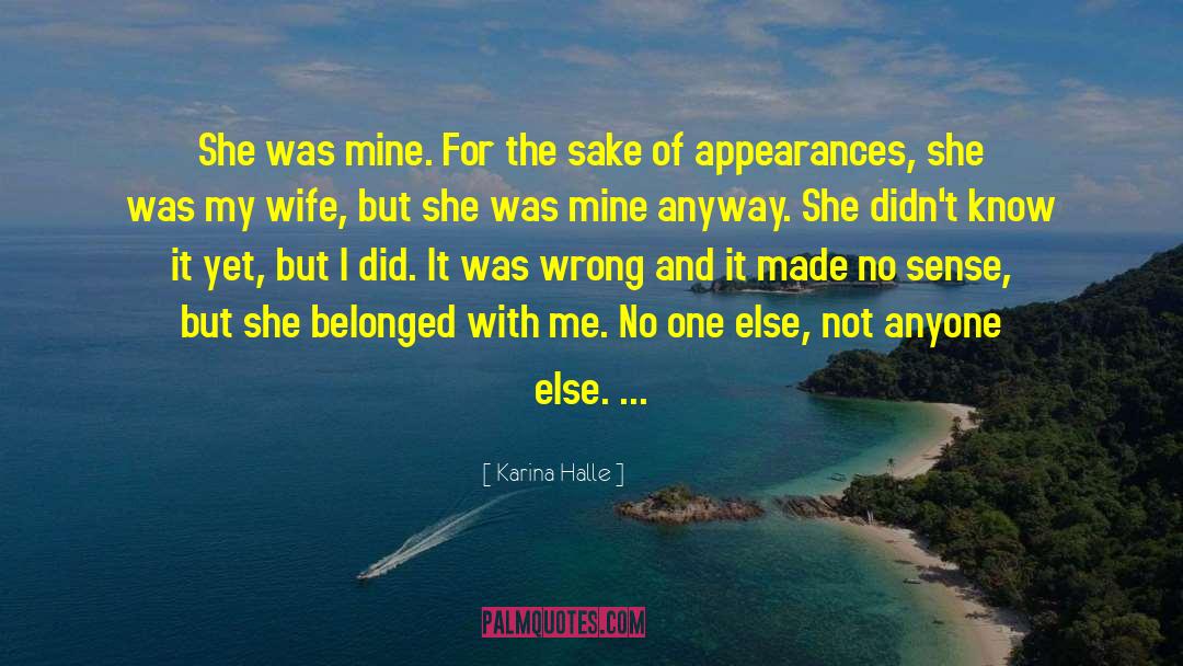 Karina Halle Quotes: She was mine. For the