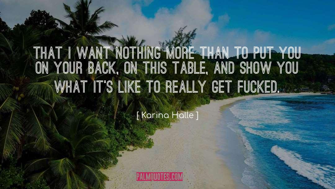 Karina Halle Quotes: That I want nothing more
