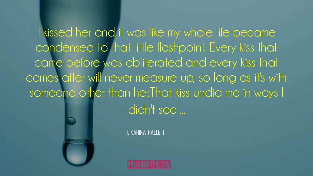 Karina Halle Quotes: I kissed her and it