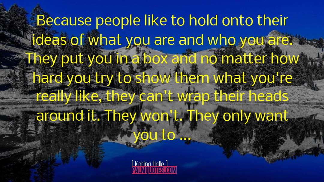 Karina Halle Quotes: Because people like to hold