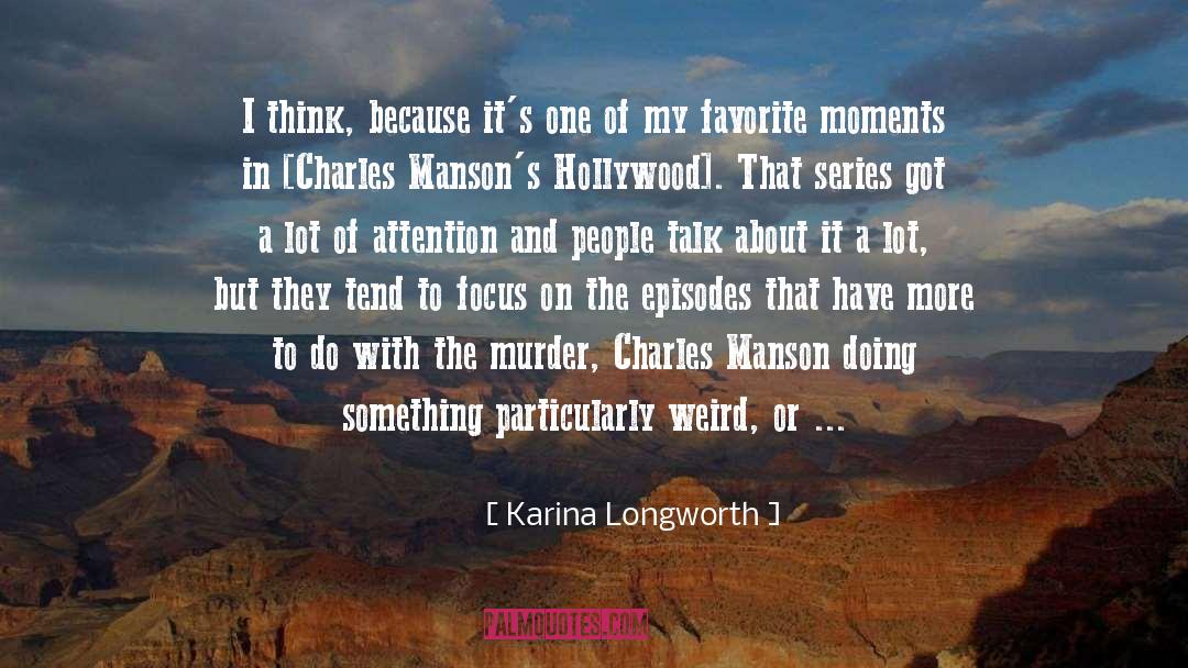 Karina Longworth Quotes: I think, because it's one