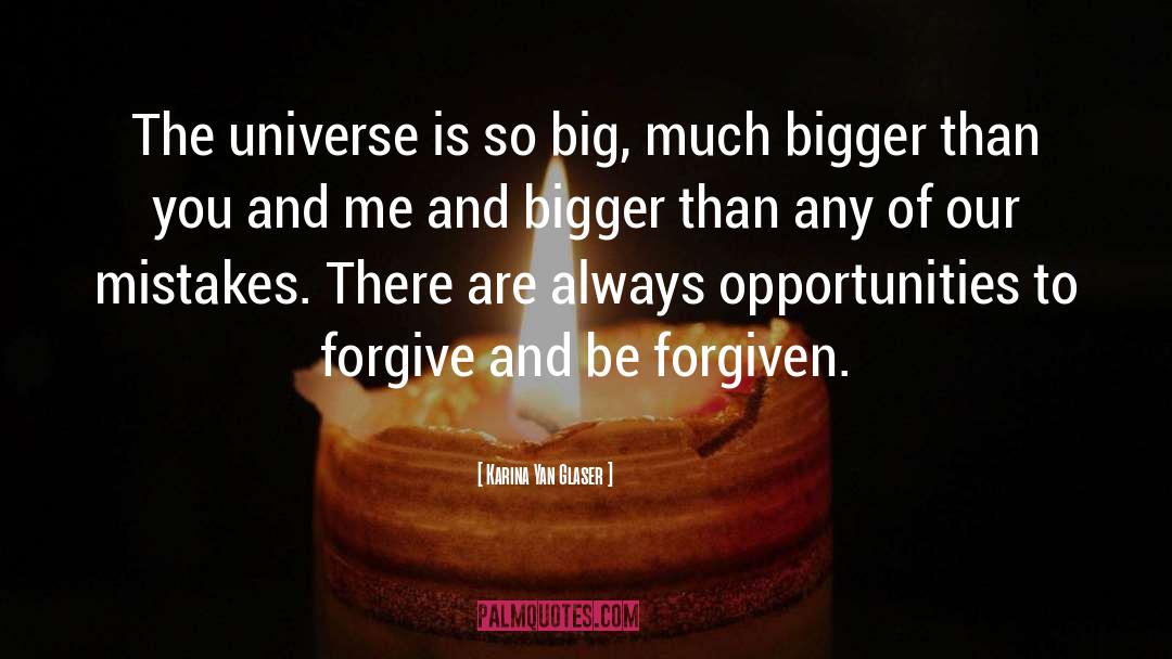 Karina Yan Glaser Quotes: The universe is so big,