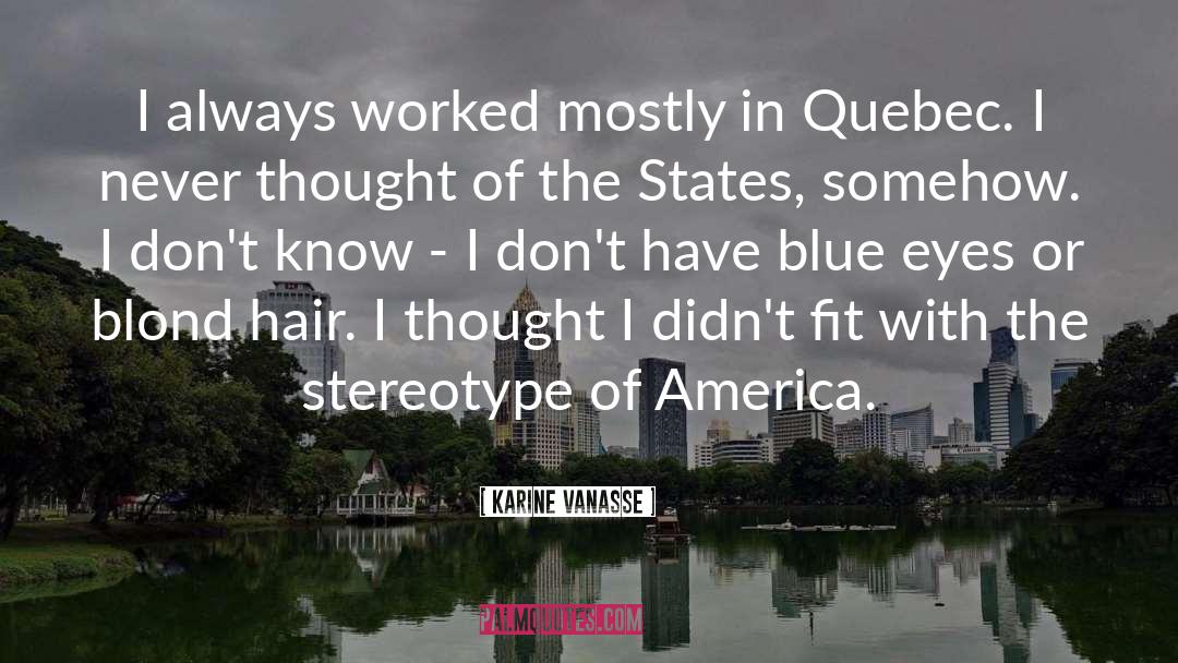 Karine Vanasse Quotes: I always worked mostly in