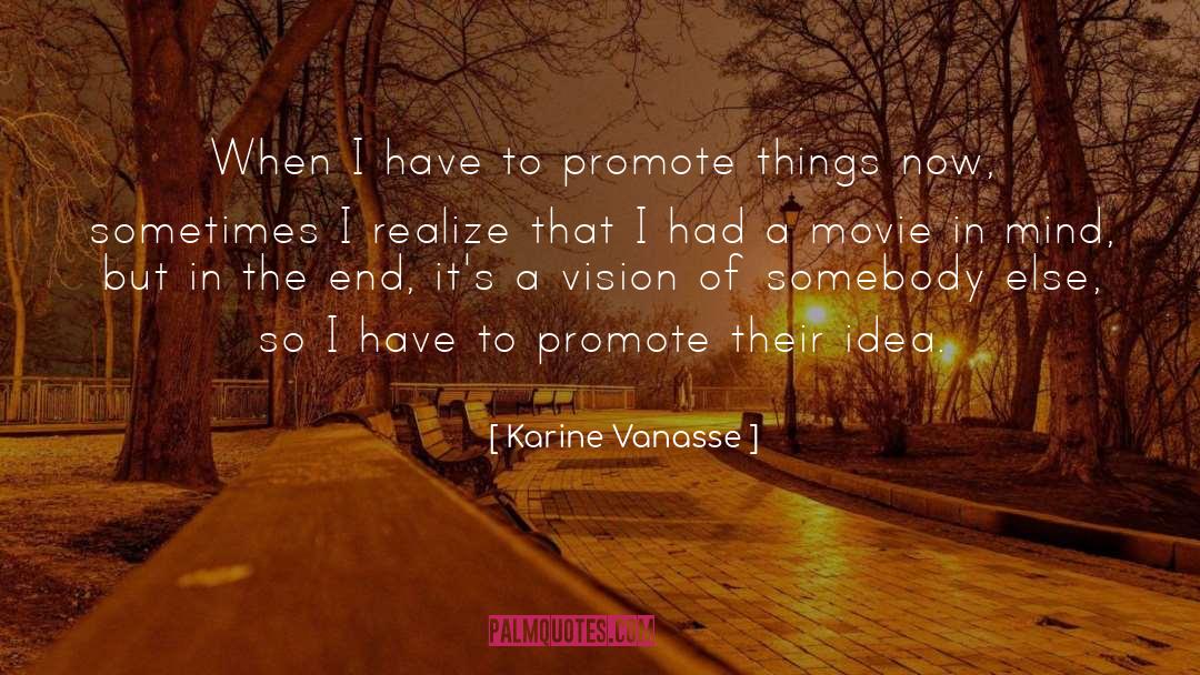 Karine Vanasse Quotes: When I have to promote