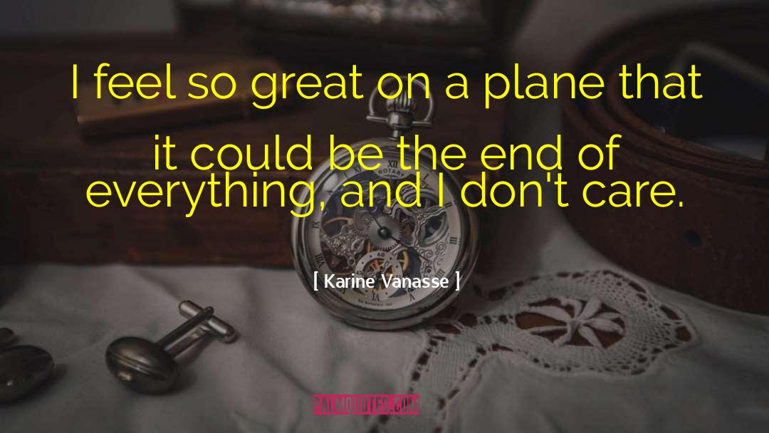 Karine Vanasse Quotes: I feel so great on