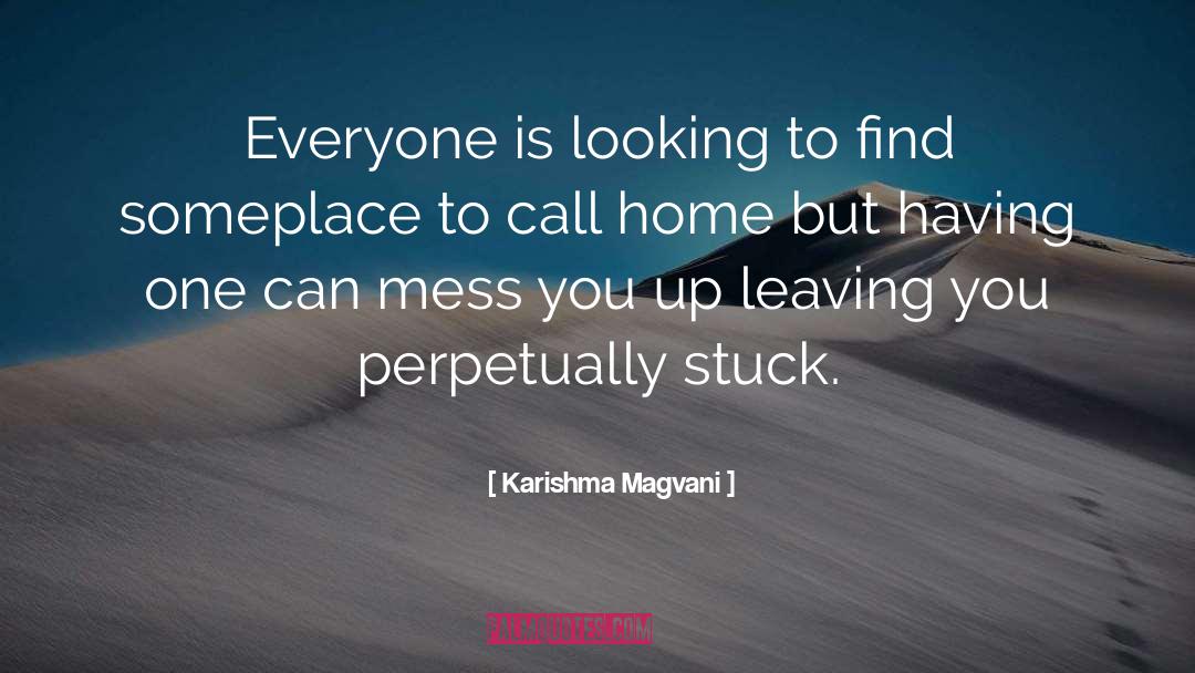 Karishma Magvani Quotes: Everyone is looking to find