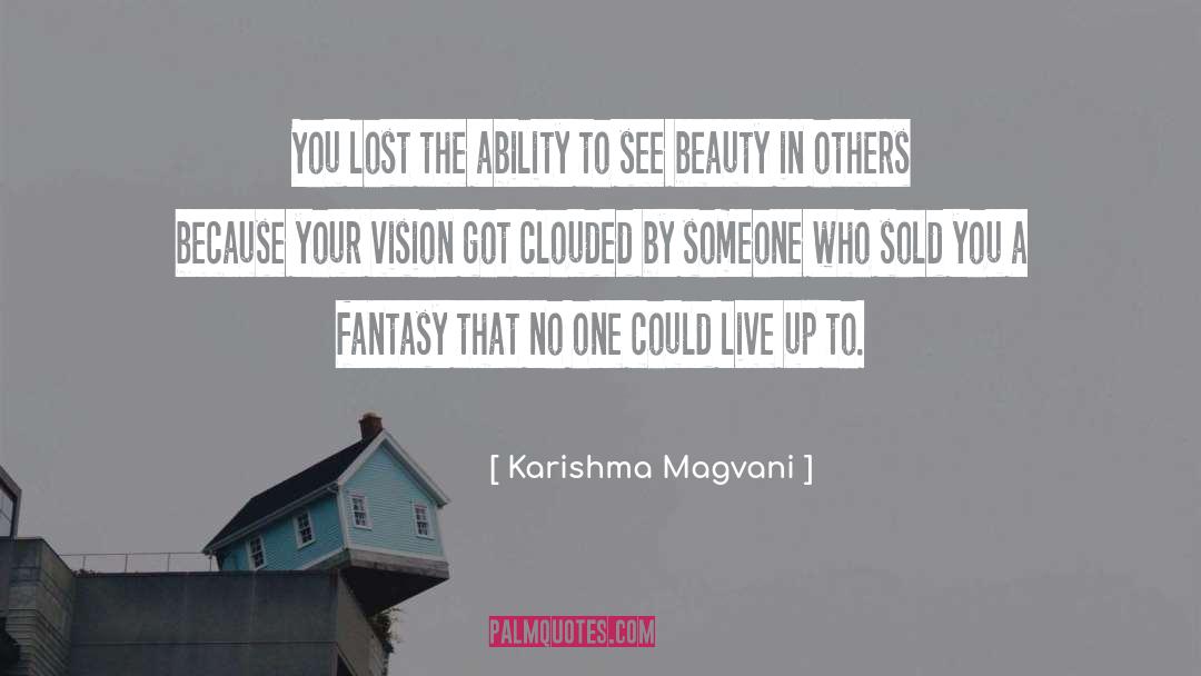 Karishma Magvani Quotes: You lost the ability to