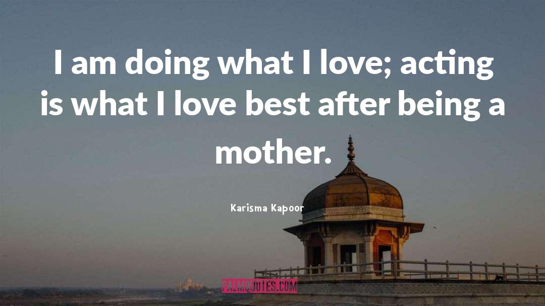 Karisma Kapoor Quotes: I am doing what I