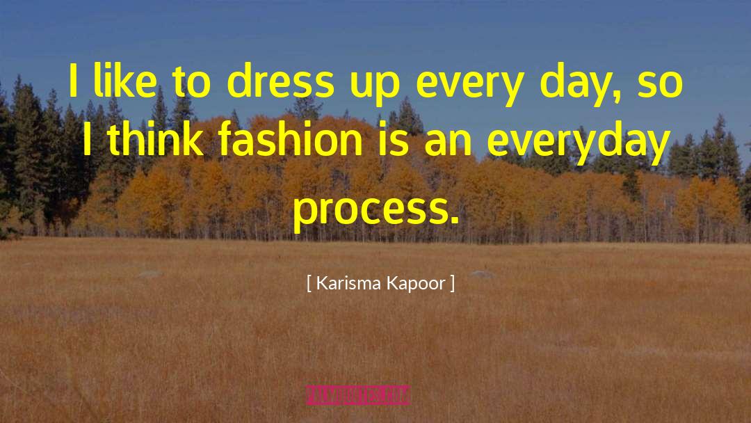 Karisma Kapoor Quotes: I like to dress up