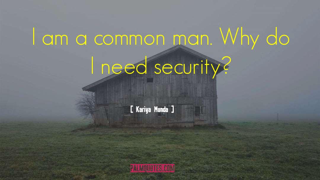 Kariya Munda Quotes: I am a common man.