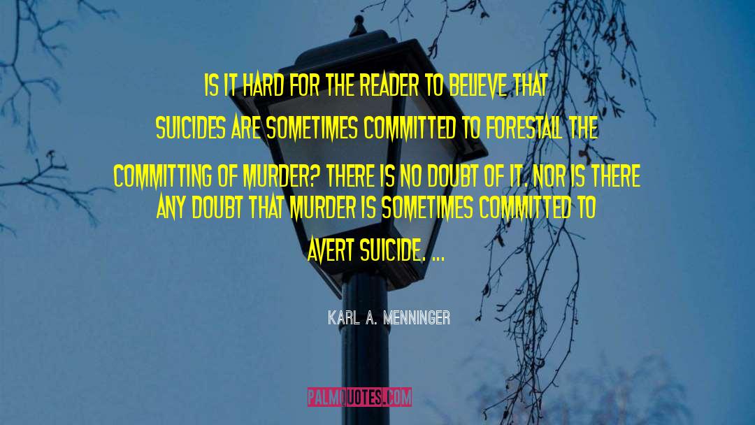 Karl A. Menninger Quotes: Is it hard for the