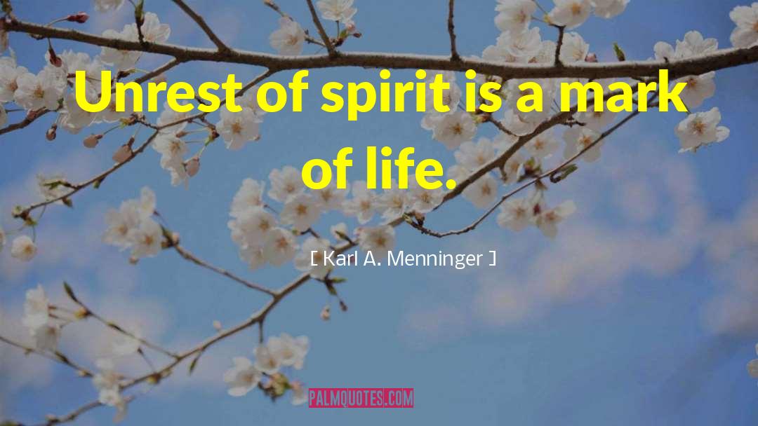 Karl A. Menninger Quotes: Unrest of spirit is a