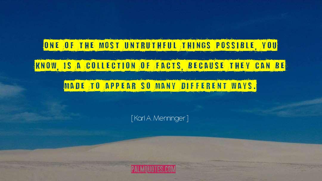 Karl A. Menninger Quotes: One of the most untruthful