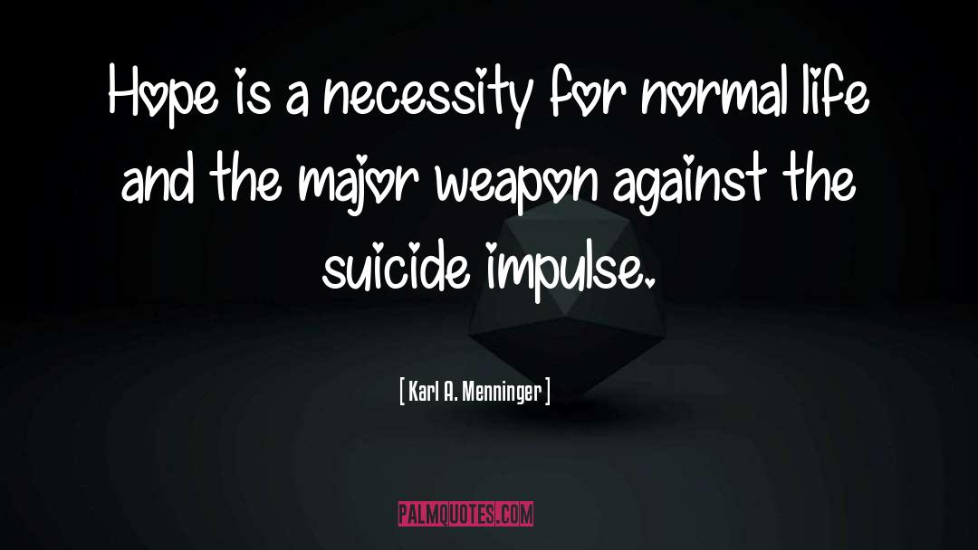 Karl A. Menninger Quotes: Hope is a necessity for
