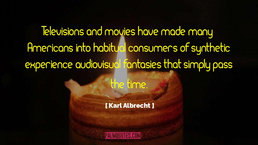 Karl Albrecht Quotes: Televisions and movies have made