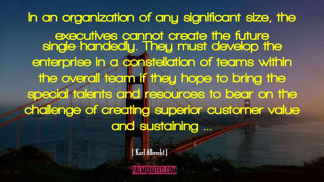 Karl Albrecht Quotes: In an organization of any