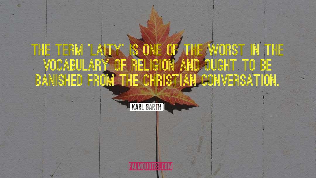 Karl Barth Quotes: The term 'laity' is one