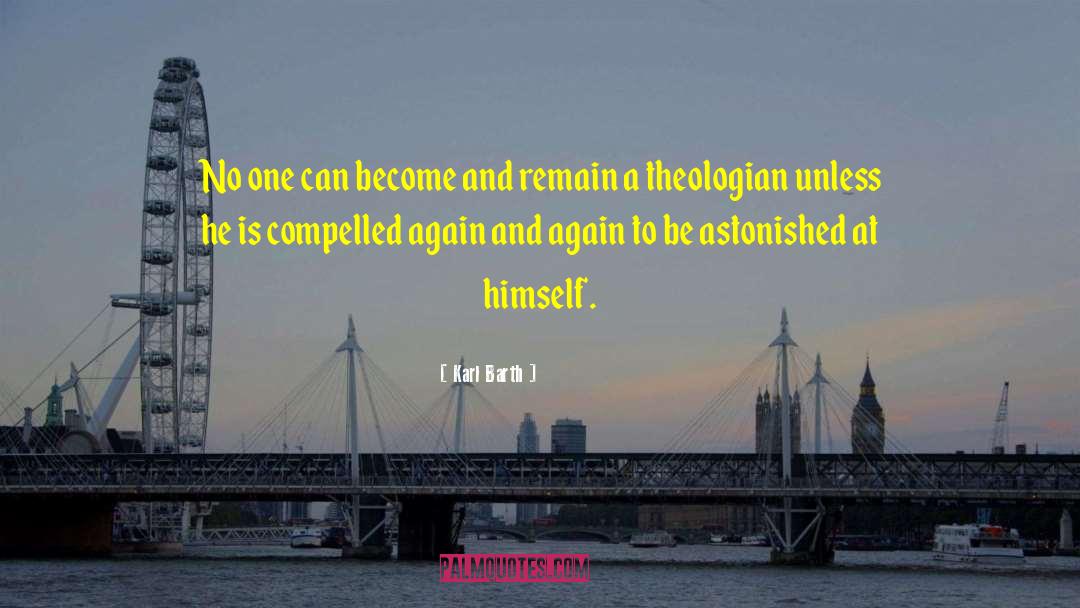 Karl Barth Quotes: No one can become and