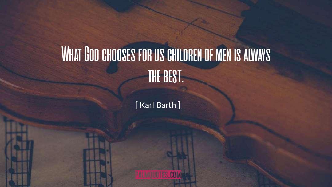 Karl Barth Quotes: What God chooses for us