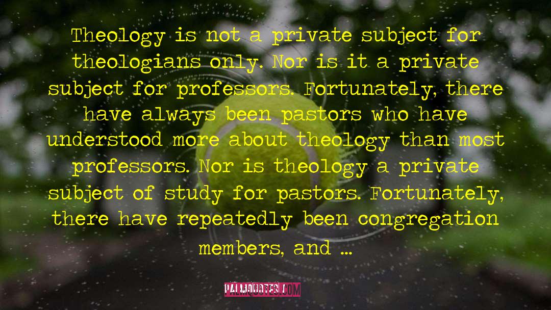 Karl Barth Quotes: Theology is not a private