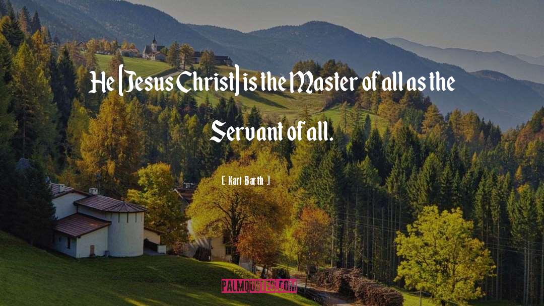 Karl Barth Quotes: He [Jesus Christ] is the