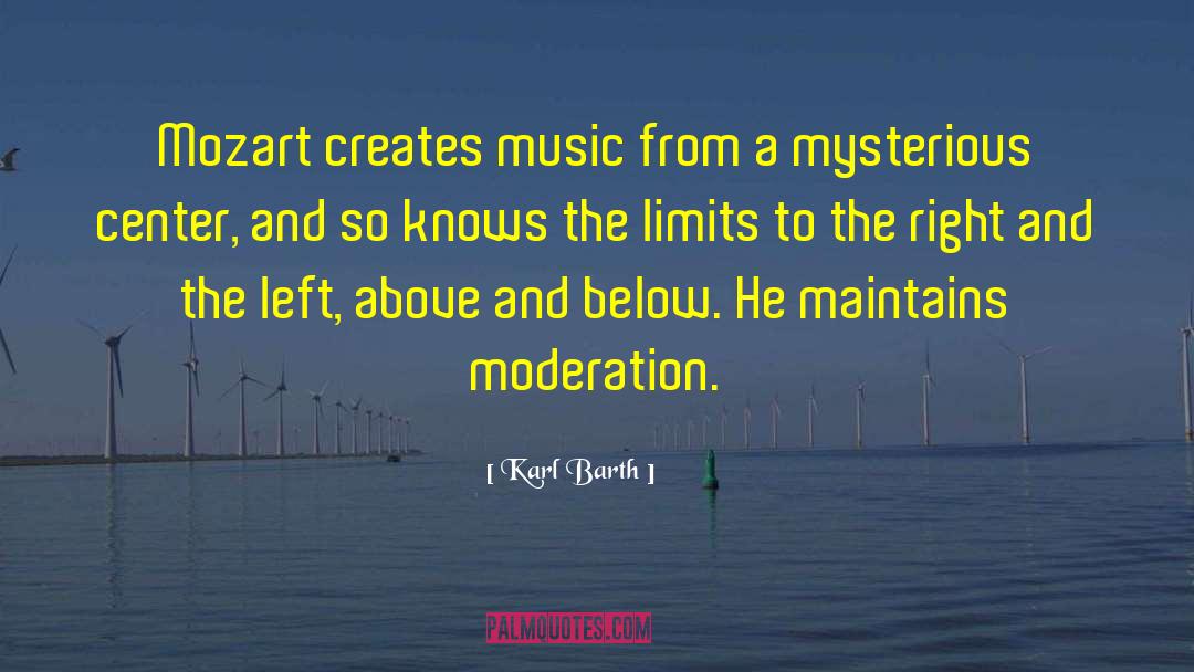 Karl Barth Quotes: Mozart creates music from a
