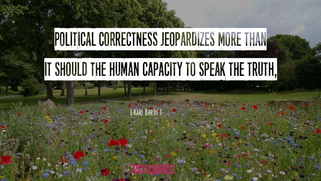 Karl Barth Quotes: Political correctness jeopardizes more than