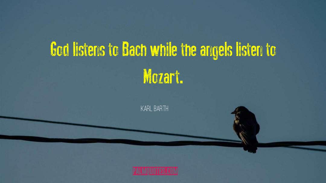 Karl Barth Quotes: God listens to Bach while