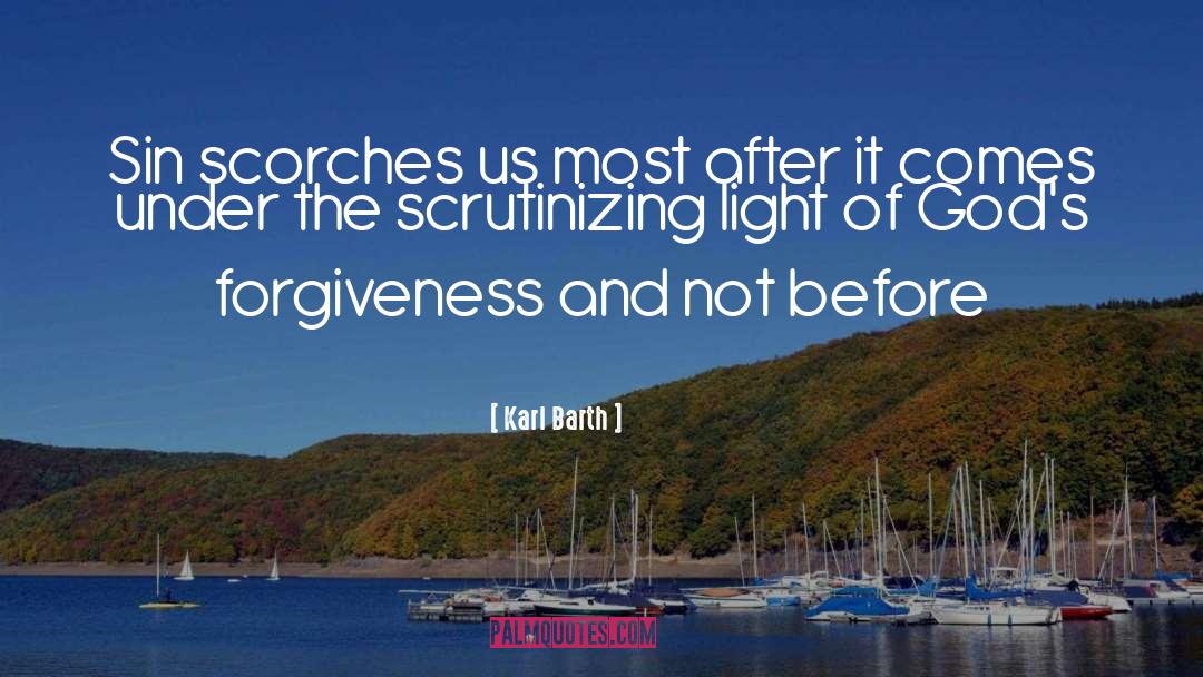 Karl Barth Quotes: Sin scorches us most after