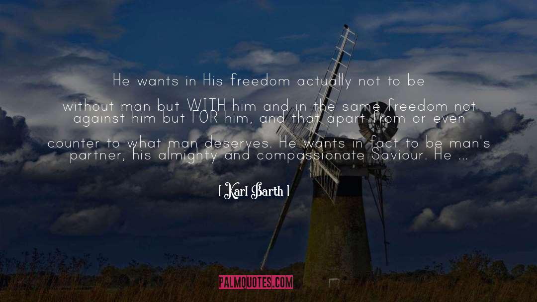 Karl Barth Quotes: He wants in His freedom