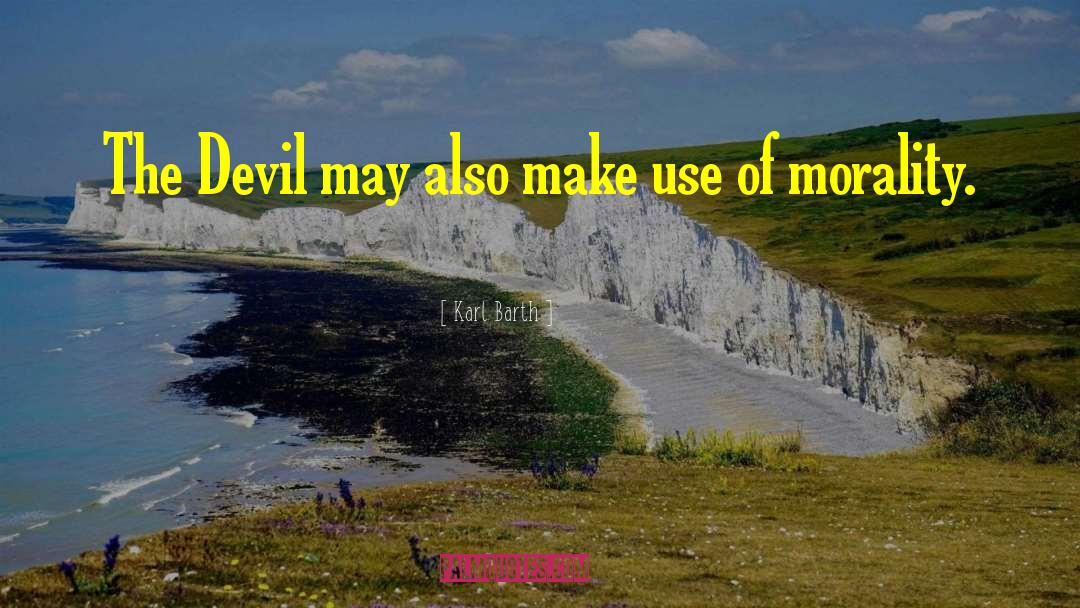 Karl Barth Quotes: The Devil may also make