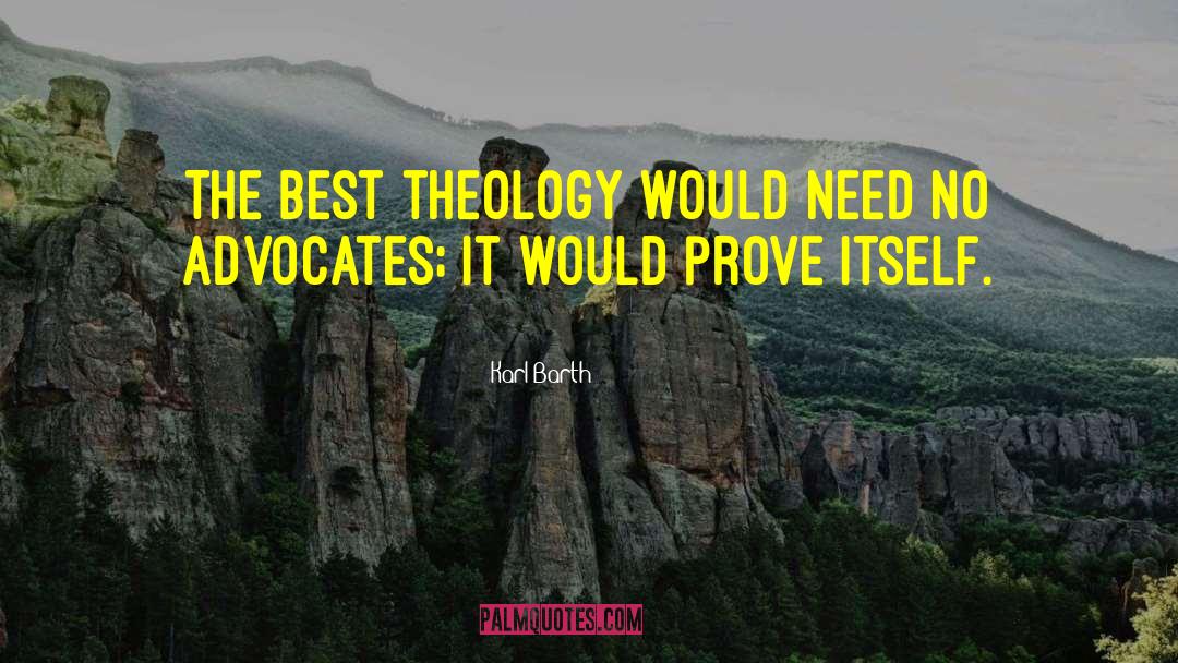 Karl Barth Quotes: The best theology would need