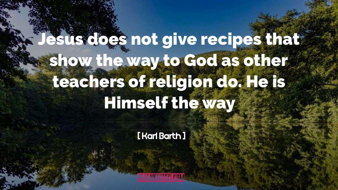 Karl Barth Quotes: Jesus does not give recipes