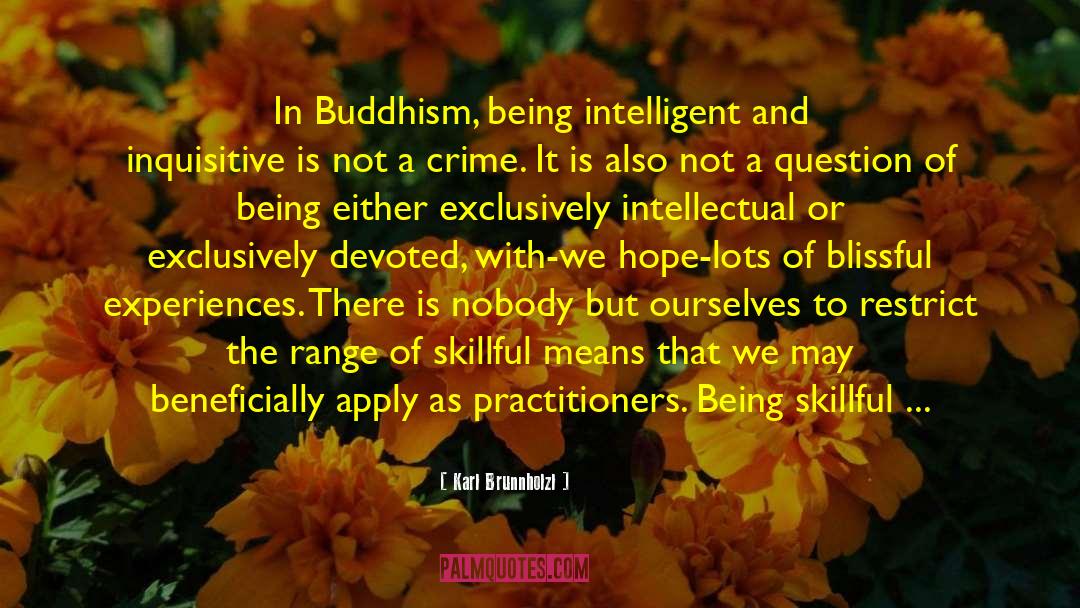 Karl Brunnholzl Quotes: In Buddhism, being intelligent and