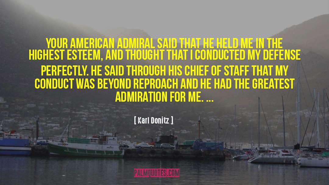 Karl Donitz Quotes: Your American admiral said that